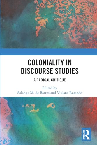 Coloniality in Discourse Studies: A Radical Critique