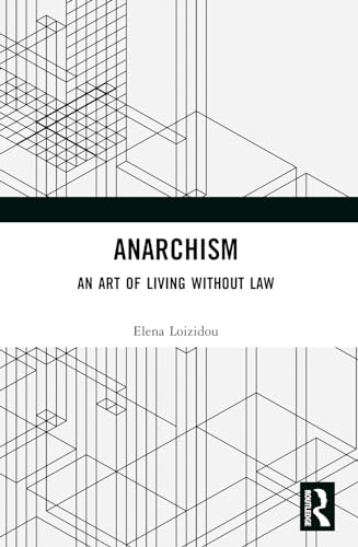 Anarchism: An Art of Living Without Law