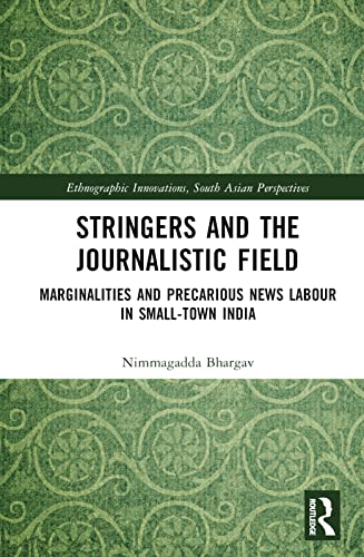 Stringers and the Journalistic Field: Marginalities and Precarious News Labour in Small-Town India