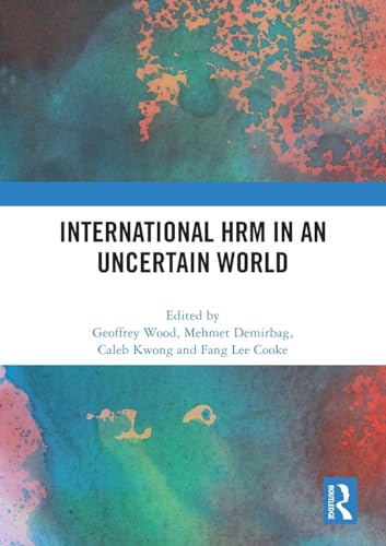 International HRM in an Uncertain World