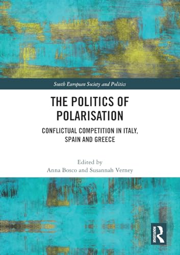The Politics of Polarisation: Conflictual Competition in Italy, Spain and Greece