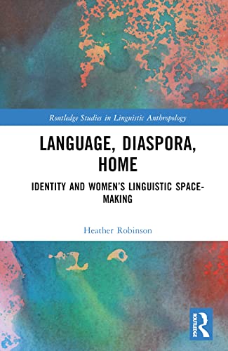 Language, Diaspora, and Home: Identity and Women’s Linguistic Space-Making