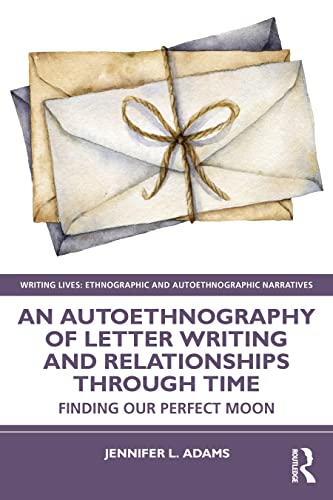An Autoethnography of Letter Writing and Relationships Through Time: Finding our Perfect Moon