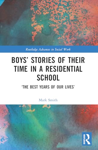 Boys’ Stories of Their Time in a Residential School: ‘The Best Years of Our Lives’
