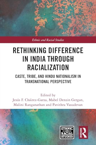 Rethinking Difference in India Through Racialization: Caste, Tribe, and Hindu Nationalism in Transnational Perspective