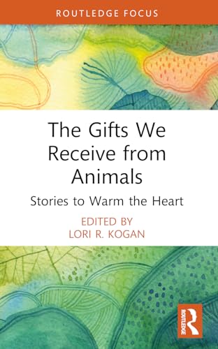 The Gifts We Receive from Animals: Stories to Warm the Heart