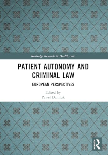 Patient Autonomy and Criminal Law: European Perspectives