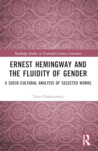 Ernest Hemingway and the Fluidity of Gender: A Socio-Cultural Analysis of Selected Works