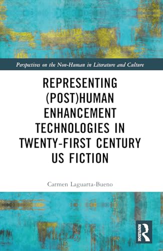 Representing (Post)Human Enhancement Technologies in Twenty-First Century US Fiction