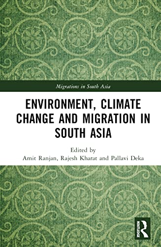 Environment, Climate Change and Migration in South Asia