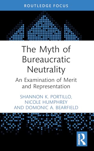 The Myth of Bureaucratic Neutrality: An Examination of Merit and Representation