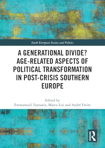 A Generational Divide? Age-related Aspects of Political Transformation in Post-crisis Southern Europe