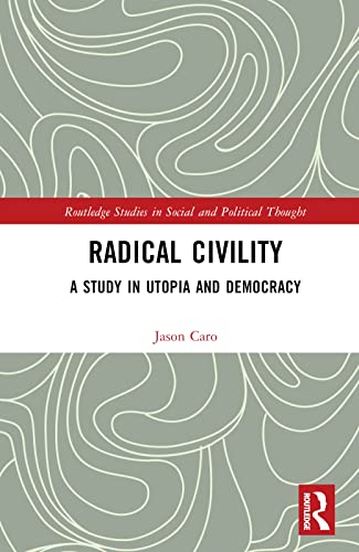 Radical Civility: A Study in Utopia and Democracy