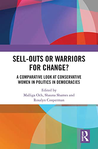 Sell-Outs or Warriors for Change?: A Comparative Look at Conservative Women in Politics in Democracies