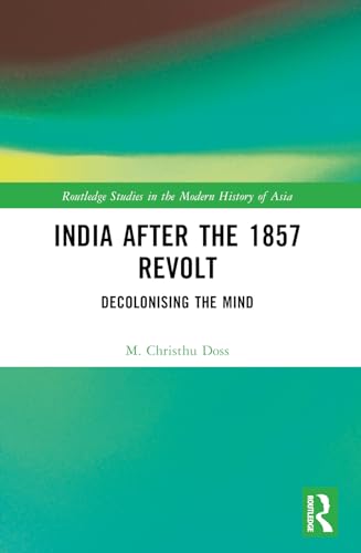 India after the 1857 Revolt: Decolonizing the Mind