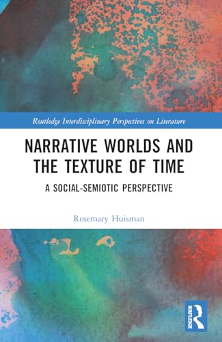 Narrative Worlds and the Texture of Time: A Social-Semiotic Perspective