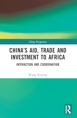 China’s Aid, Trade and Investment to Africa: Interaction and Coordination