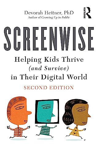 Screenwise: Helping Kids Thrive (and Survive) in Their Digital World