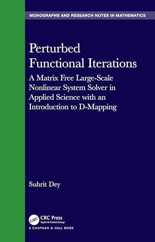 Perturbed Functional Iterations: A Matrix Free Large-Scale Nonlinear System Solver in Applied Science with an Introduction to D-Mapping
