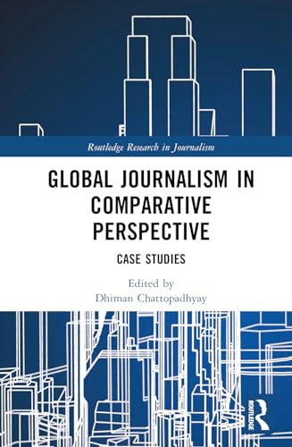 Global Journalism in Comparative Perspective: Case Studies