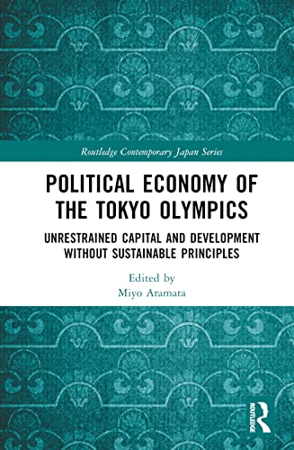 Political Economy of the Tokyo Olympics: Unrestrained Capital and Development without Sustainable Principles