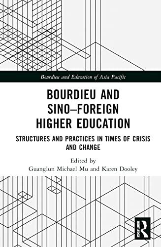 Bourdieu and Sino–Foreign Higher Education: Structures and Practices in Times of Crisis and Change