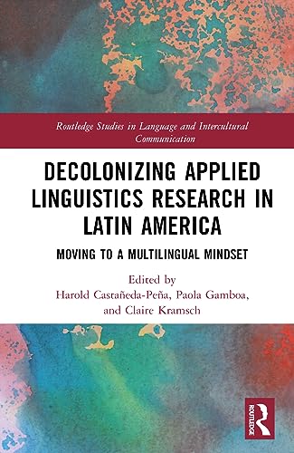 Decolonizing Applied Linguistics Research in Latin America: Moving to a Multilingual Mindset
