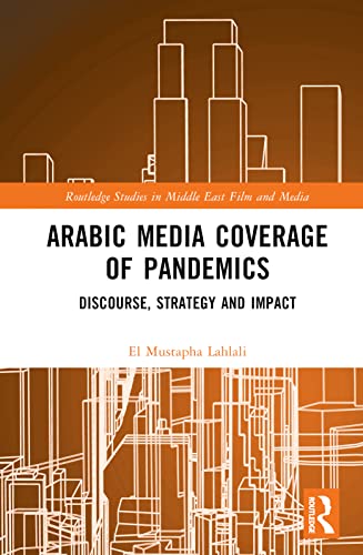 Arabic Media Coverage of Pandemics: Discourse, Strategy and Impact