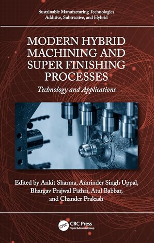 Modern Hybrid Machining and Super Finishing Processes: Technology and Applications