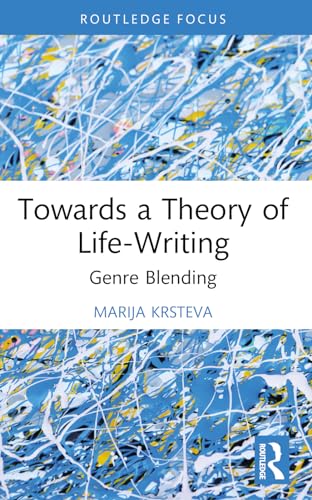 Towards a Theory of Life-Writing: Genre Blending
