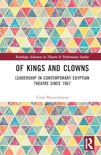 Of Kings and Clowns: Leadership in Contemporary Egyptian Theatre Since 1967