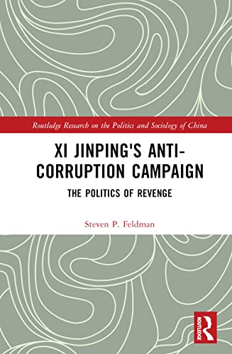 Xi Jinping's Anticorruption Campaign: The Politics of Revenge