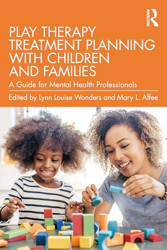 Play Therapy Treatment Planning with Children and Families: A Guide for Mental Health Professionals