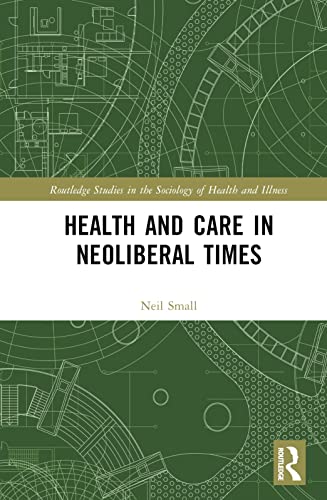 Health and Care in Neoliberal Times