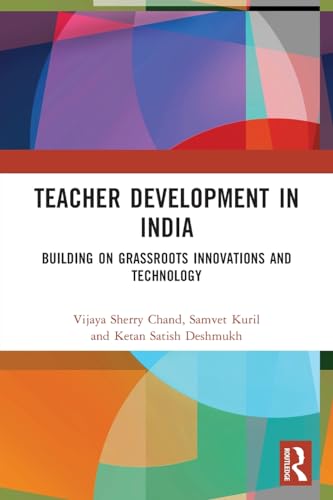 Teacher Development in India: Building on Grassroots Innovations and Technology
