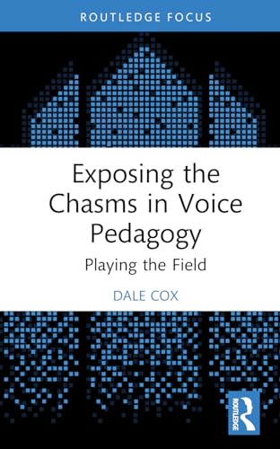 Exposing the Chasms in Voice Pedagogy: Playing the Field