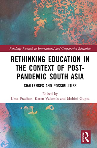 Rethinking Education in the Context of Post-Pandemic South Asia: Challenges and Possibilities