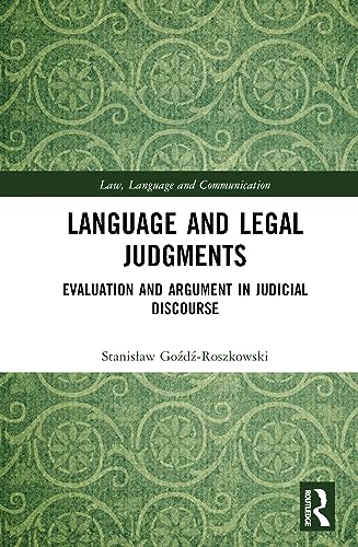 Language and Legal Judgments: Evaluation and Argument in Judicial Discourse