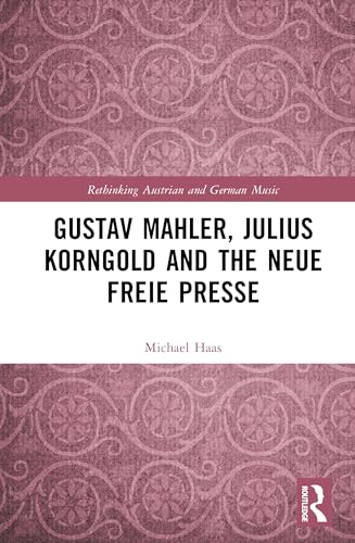 Gustav Mahler, Julius Korngold and the Neue Freie Presse – Book Cover