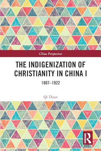 The Indigenization of Christianity in China I: 1807–1922