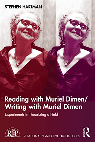 Reading with Muriel Dimen / Writing with Muriel Dimen: Experiments in Theorizing a Field