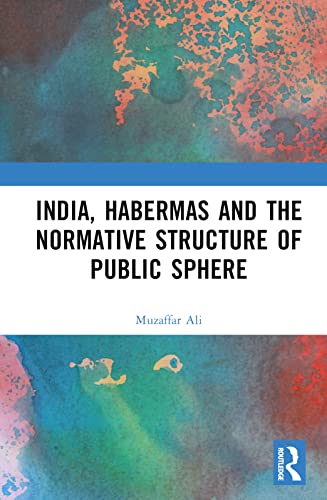 India, Habermas and the Normative Structure of Public Sphere