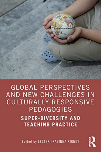 Global Perspectives and New Challenges in Culturally Responsive Pedagogies: Super-diversity and Teaching Practice