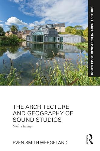The Architecture and Geography of Sound Studios: Sonic Heritage