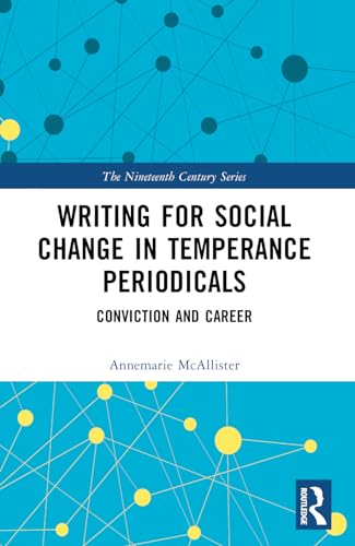 Writing for Social Change in Temperance Periodicals: Conviction and Career