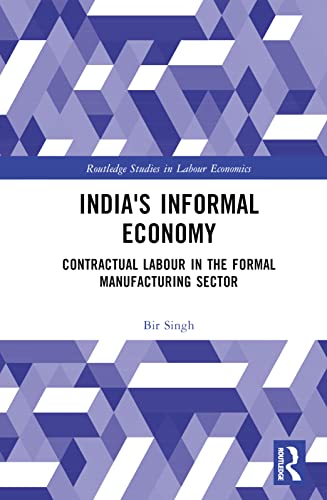 India's Informal Economy: Contractual Labour in the Formal Manufacturing Sector