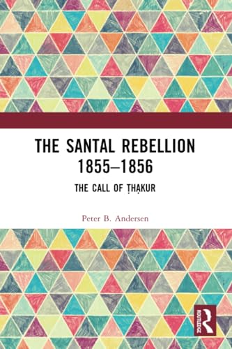The Santal Rebellion 1855–1856: The Call of Thakur