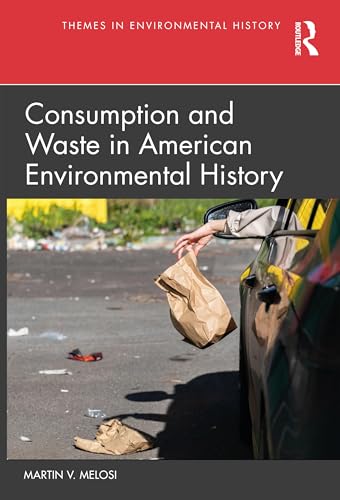 Consumption and Waste in American Environmental History – Book Cover