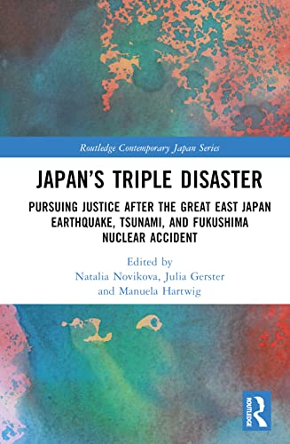 Japan’s Triple Disaster: Pursuing Justice after the Great East Japan Earthquake, Tsunami, and Fukushima Nuclear Accident