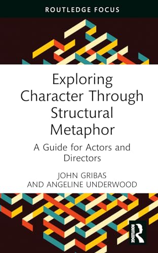 Exploring Character Through Structural Metaphor: A Guide for Actors and Directors